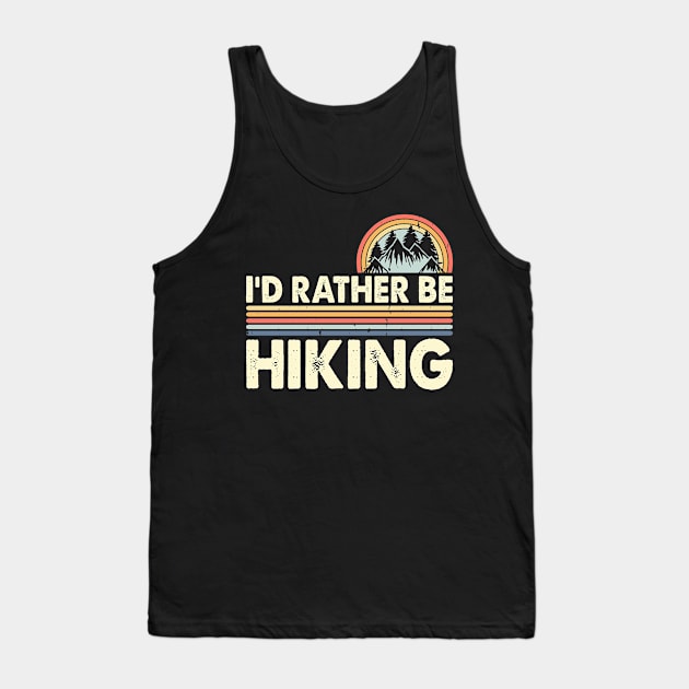I'D Rather Be Hiking Design Funny Hiking Lover Hikers Tank Top by Shrtitude
